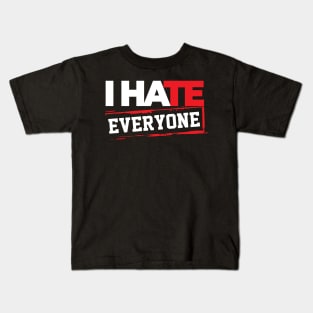 I hate everyone Kids T-Shirt